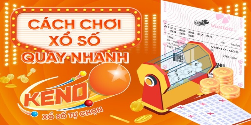 Cách Chơi Xổ Số Keno Chi Tiết, Nhanh Chóng Tại KUBET