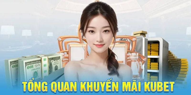 Chương Trình Khuyến Mãi KUBET - Tham Gia Là Có Thưởng