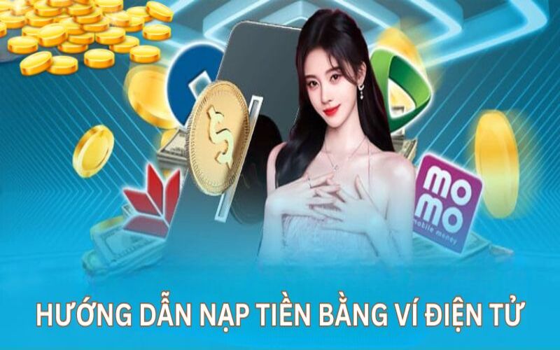 Hướng Dẫn Nạp Tiền - Cập Nhật Các Bước Chi Tiết Vừa Cập Nhật