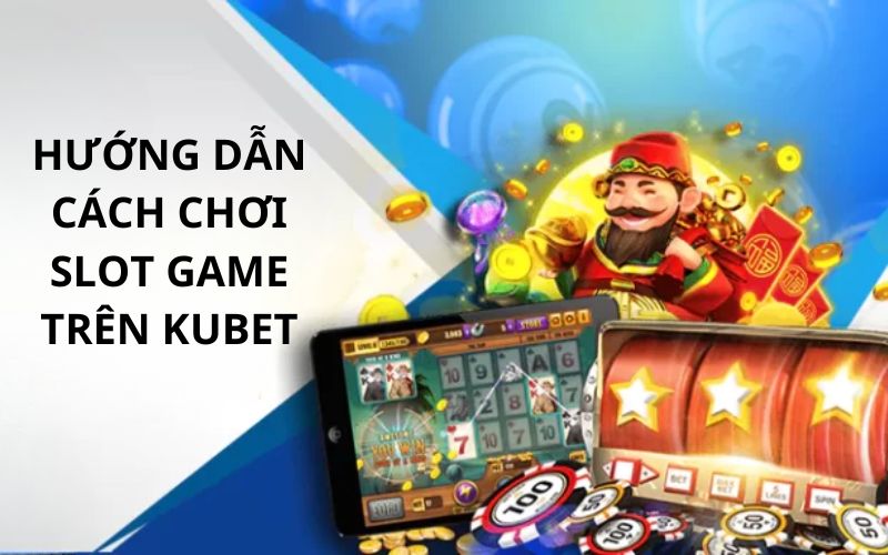 Slot game trên KUBET - Sân chơi giải trí rinh thưởng khủng