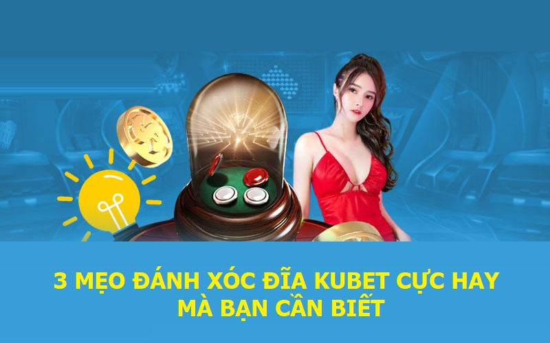 Xóc Đĩa Kubet - Giải Trí Cá Cược Ăn Tiền Ngay Tại Nhà